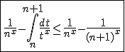 3$\fbox{\frac{1}{n^x}-\int_{n}^{n+1}\frac{dt}{t^x}\le\frac{1}{n^x}-\frac{1}{(n+1)^x}}